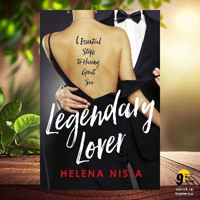 [Review] Legendary Lover: 6 Essential Steps to Having Great Sex (Helena Nista) Summarized