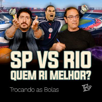 SÃO PAULO x RIO: Quem Ri Melhor? | TROCANDO AS BOLAS SÃO PAULO x RIO: Quem Ri Melhor? | TROCANDO AS BOLAS