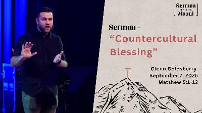 "Countercultural Blessing" | Sermon On The Mount | Matt. 5:1-12