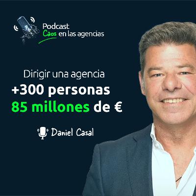 Como dirigir una agencia de +85 millones y +300 personas | Ep. 21 Como dirigir una agencia de +85 millones y +300 personas | Ep. 21