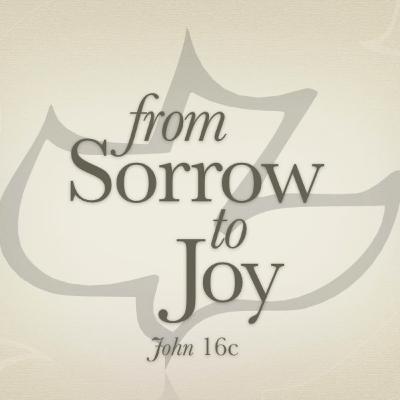 From Sorrow to Joy