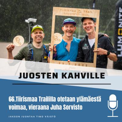 66.Tiirismaa Traililla otetaan ylämäestä voimaa, vieraana Juha Sorvisto