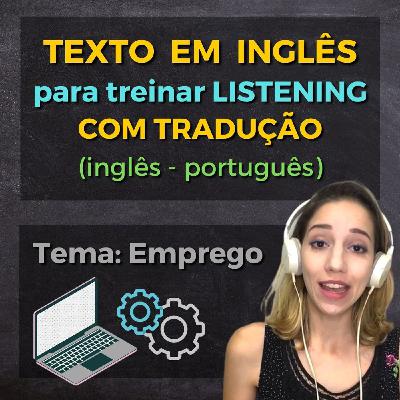 Texto em inglês para treinar LISTENING (Tema: Emprego)