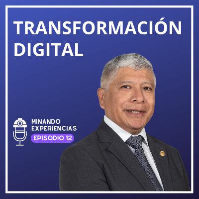 Transformación digital en el sector minero – Podcast #12 Transformación digital en el sector minero – Podcast #12