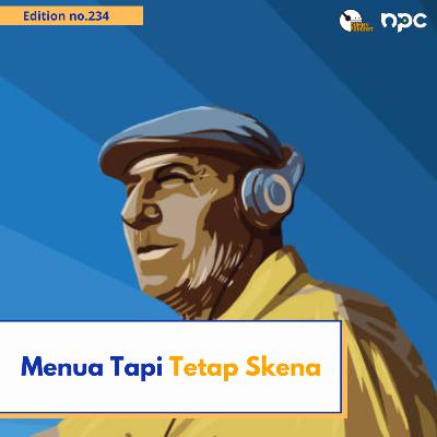 234 - Menua Tapi Tetap Skena