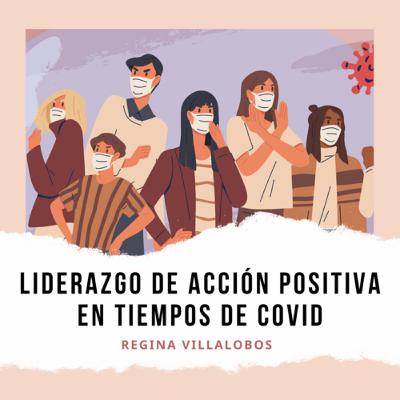 Liderazgo de Acción Positiva en tiempos de COVID