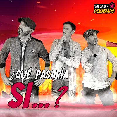¿QUÉ PASARÍA SI...?
