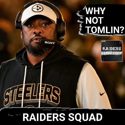 RAIDERS SQUAD SHOW: Is MIKE TOMLIN the right COACH for the Las Vegas RAIDERS? RAIDERS SQUAD SHOW: Is MIKE TOMLIN the right COACH for the Las Vegas RAIDERS?