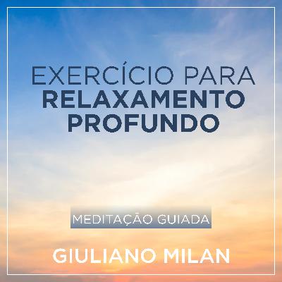 Meditação 03 - Meditação Guiada Relaxamento Profundo com Giuliano Milan Meditação 03 - Meditação Guiada Relaxamento Profundo com Giuliano Milan