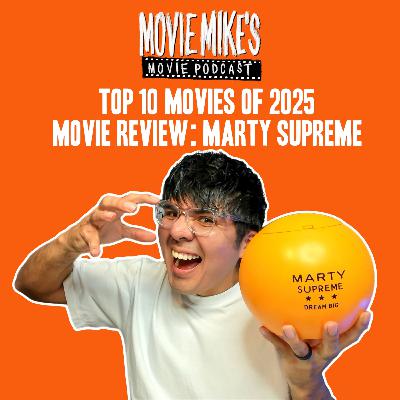 Top 10 Movies of 2025 + Movie Review: Marty Supreme + Top 5 Worst Movies of 2025 + Stranger Things Finale Review