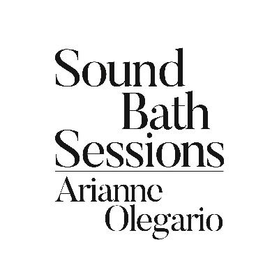 Sound Bath #023: Arianne Olegario