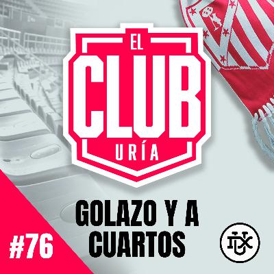 GOLAZO Y A CUARTOS | Club Uría #76