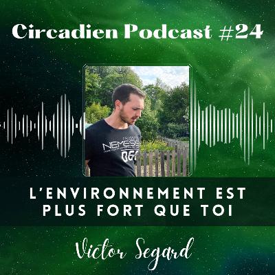 Circadien Podcast #24 - Choisir ses contraintes, suivre ses valeurs & réflèxes archaïques - Victor Segard