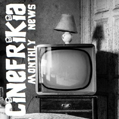 Cinefrikia Monthly News 3x05 Cinefrikia Monthly News 3x05