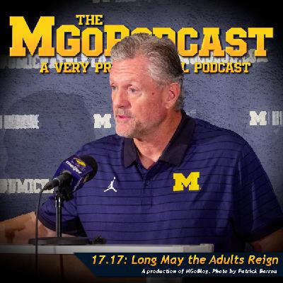 MGoPodcast 17.17: Long May The Adults Reign