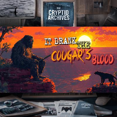"He Drank the Cougar's Blood" - 1901 Grand Canyon Wild Man Encounter | Arizona Cryptid