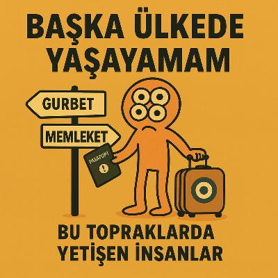 Başka Ülkede Yaşayamam / Bu Topraklarda Yetişen İnsanlar