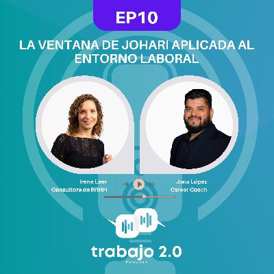 EP 10 - La ventana de Johari aplicada al entorno laboral