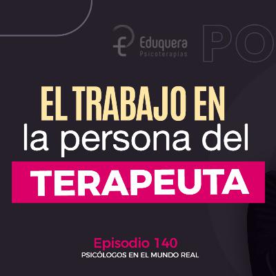 [#140] El trabajo en la persona del terapeuta después de experimentar tratamientos ineficaces (entrevista Eliana Palacios)