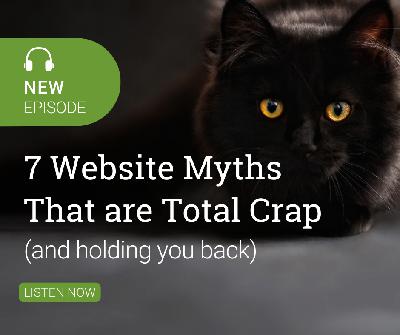 7 Website Myths That Are Total Crap (and holding you back)