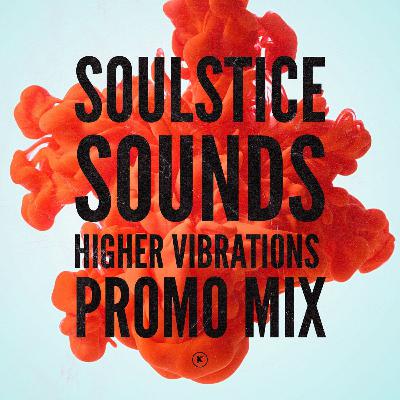 Soulstice Sounds Higher Vibrations Promo Mix Soulstice Sounds Higher Vibrations Promo Mix