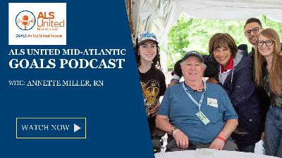 ALS United Mid-Atlantic GOALS Podcast 31 with Annette Miller, RN
