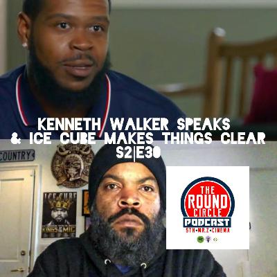 (Season 2) Episode 30 - Kenneth Walker Speaks & Ice Cube Makes Things Clear (Season 2) Episode 30 - Kenneth Walker Speaks & Ice Cube Makes Things Clear
