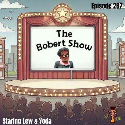 BBP 267 - The Bobert Show staring Lew & Yoda