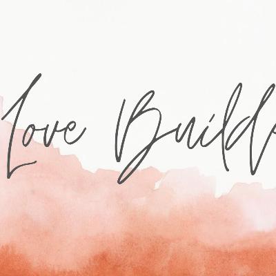Love Builds Up! Love Builds Up!