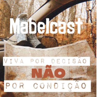 VIVA POR DECISÃO NÃO POR CONDIÇÃO / MABELCAST