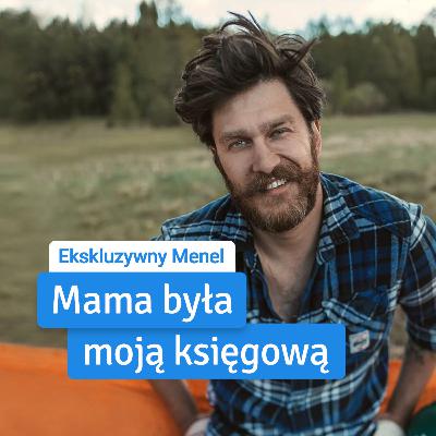 Ekskluzywny Menel: Mama była moją księgową