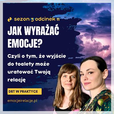 3 | 11 | Jak wyrażać emocje? Czyli o tym, że wyjście do WC może ratować relacje | EMOCJE I RELACJE 3 | 11 | Jak wyrażać emocje? Czyli o tym, że wyjście do WC może ratować relacje | EMOCJE I RELACJE