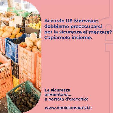 ST4_Ep.31- Accordo UE-Mercosur: dobbiamo preoccuparci per la sicurezza alimentare? Capiamolo insieme.