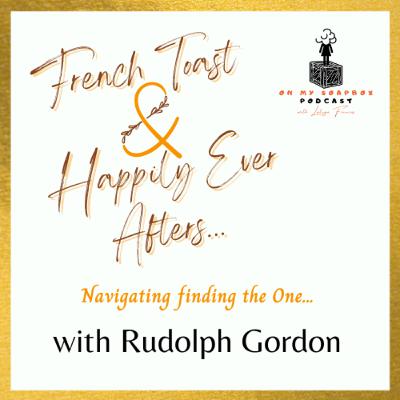 French Toast & Happily Ever Afters... with Rudolph Gordon