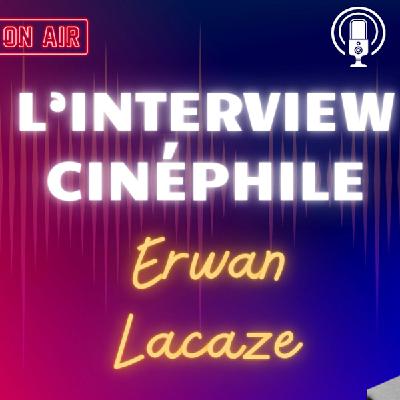 L'interview Cinéphile: Erwan