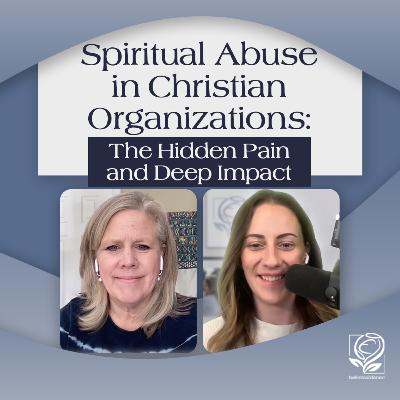 83. Surviving Spiritual Abuse: Erin’s Experience in a Christian Organization.