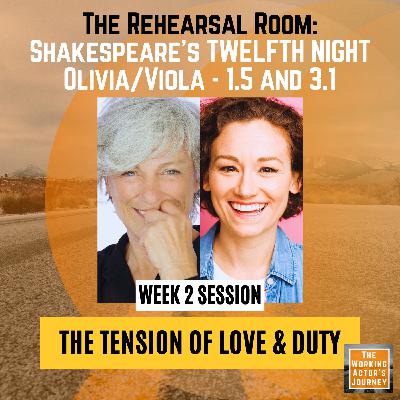 Olivia/Viola (TWELFTH NIGHT), Week 2 - "The Tension of Love & Duty" | The Rehearsal Room