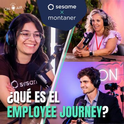 #63 -¿Qué es el employee journey? | Sesame & Montaner #63 -¿Qué es el employee journey? | Sesame & Montaner