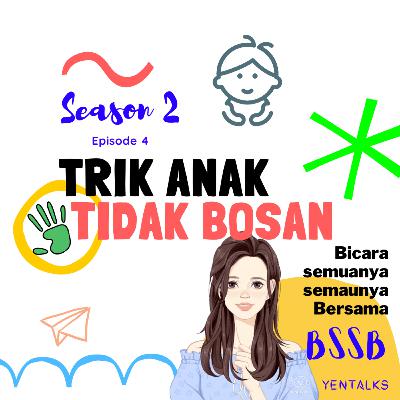 Trik anak tidak bosan Trik anak tidak bosan