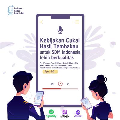 Eps. 36 | Kebijakan Cukai Hasil Tembakau untuk SDM Indonesia yang lebih berkualitas Eps. 36 | Kebijakan Cukai Hasil Tembakau untuk SDM Indonesia yang lebih berkualitas