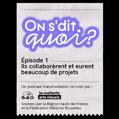 Ils montèrent un collectif et enfantèrent beaucoup de projets - On s'dit quoi ? - EP.1