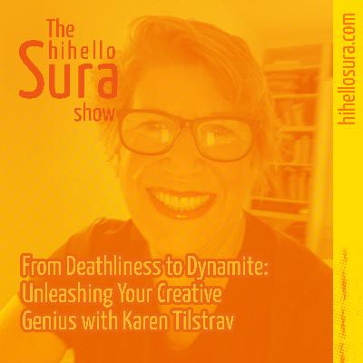 From Deathliness to Dynamite: Unleashing Your Creative Genius with Karen Tilstra
