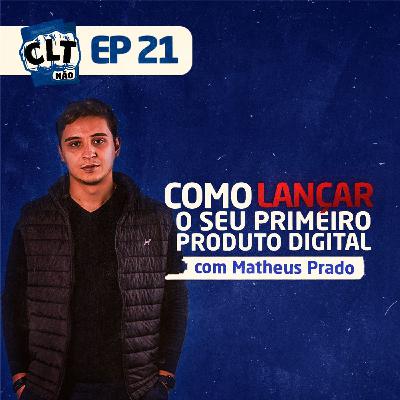 EP 21 - Como lançar o seu primeiro produto digital com Matheus Prado EP 21 - Como lançar o seu primeiro produto digital com Matheus Prado