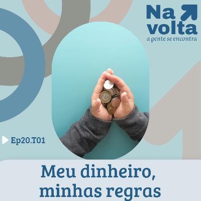 #20 - Meu dinheiro, minha regras