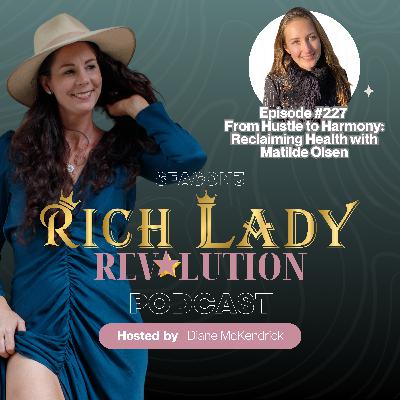 #227 From Hustle to Harmony: Reclaiming Health with Matilde Olsen #227 From Hustle to Harmony: Reclaiming Health with Matilde Olsen