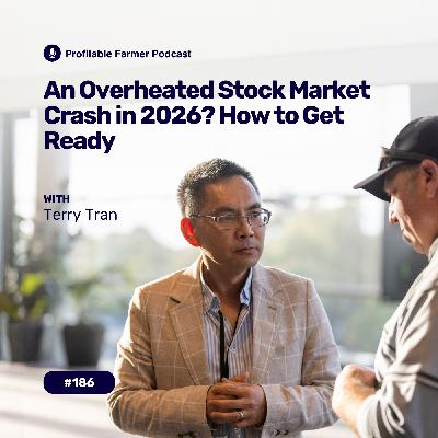 # 186 - An Overheated Stock Market Crash in 2026? How to Get Ready with Terry Tran