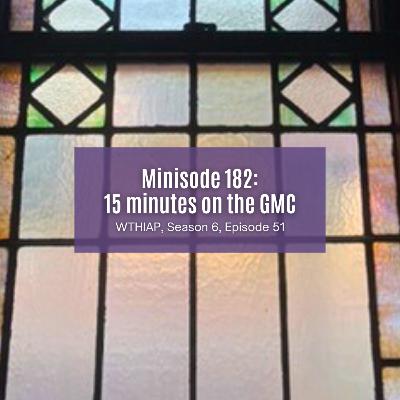 Minisode 182:15 minutes on the GMC Minisode 182:15 minutes on the GMC