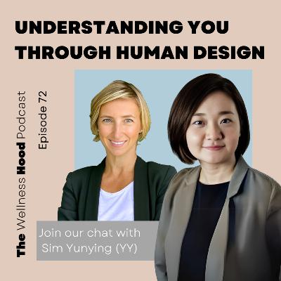 Ep 72 - YY (Sim Yunyin) - Understanding You Through Human Design