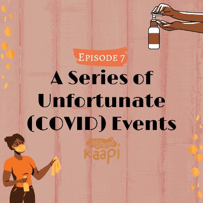 Episode 7: A Series of Unfortunate (COVID) Events
