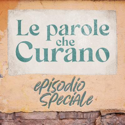 Ep.11 - Le parole che curano: EPISODIO SPECIALE